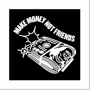 MAKE MONEY NOT FRIENDS Posters and Art